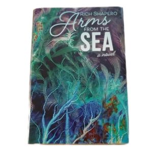 Arms from the Sea by Rich Shapero Young Adult Fantasy Sci-Fi Sea Monster Novel